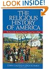 The Religious History of America: The Heart of the American Story from Colonial Times to Today