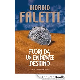 Fuori da un evidente destino (Romanzi e racconti)