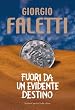 Fuori da un evidente destino (Romanzi e racconti)