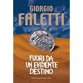 Fuori da un evidente destino (Romanzi e racconti)