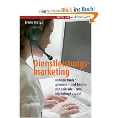 Dienstleistungsmarketing: Kunden finden, gewinnen und binden - mit Leitfaden zum Marketingkonzept