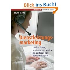 Dienstleistungsmarketing: Kunden finden, gewinnen und binden - mit Leitfaden zum Marketingkonzept