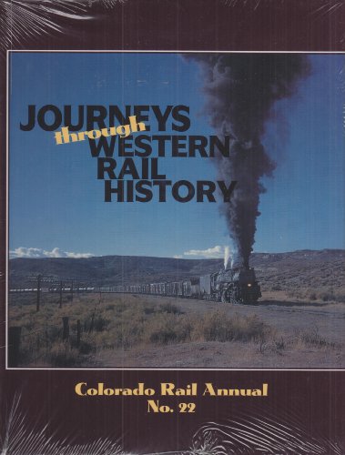 Journeys Through Western Rail History, Colorado Rail Annual No. 22