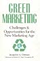 Green Marketing: Challenges & Opportunities for the New Marketing Age