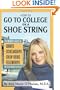 How to Go to College on a Shoe String: The Insider's Guide to Grants, Scholarships, Cheap Books, Fellowships, and Other Financial Aid Secrets