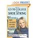 How to Go to College on a Shoe String: The Insider's Guide to Grants, Scholarships, Cheap Books, Fellowships, and Other Financial Aid Secrets