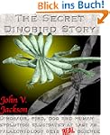 The Secret Dinobird Story: Dinosaur,...