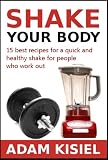 Shake your body - 15 best recipes for a quick and healthy shake for people who work out