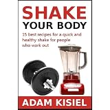 Shake your body - 15 best recipes for a quick and healthy shake for people who work out ~ Adam Kisiel