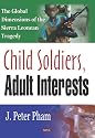 Child Soldiers, Adult Interests: The Global Dimensions of the Sierra Leonean Tragedy
