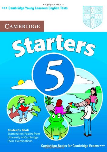 Cambridge Young Learners English Tests Starters 5 Student's Book: Examination Papers from the University of Cambridge ESOL Examinations: No. 5