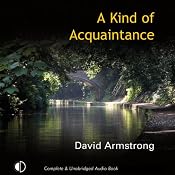 A Kind of Acquaintance | [David Armstrong]