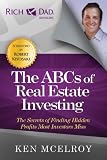 The ABCs of Real Estate Investing: The Secrets of Finding Hidden Profits Most Investors Miss (Rich Dad Advisors)