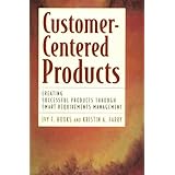 Customer Centered Products: Creating Successful Products Through Smart Requirements Management
