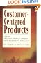 Customer Centered Products: Creating Successful Products Through Smart Requirements Management