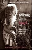 Talking With Angel: About Illness, Death, And Survival Talking With Angel: About Illness, Death, And Survival