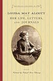 Louisa May Alcott: Her Life, Letters, and Journals