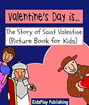 Valentine's Day is... The Story of Saint Valentine -From Free Kindle Books Library