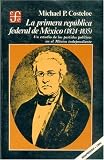 La primera República Federal de México (1824-1835) : un estudio de los partidos políticos en el México independiente (Sociologa) (Spanish Edition)