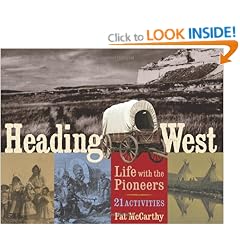 Heading West: Life with the Pioneers, 21 Activities (For Kids)