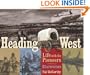 Heading West: Life with the Pioneers, 21 Activities (For Kids series)