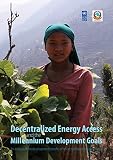 Decentralized energy access and the Millennium Development Goals : an analysis of the development benefits of micro-hydropower in rural Nepal