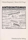 Antisemitismus in der politischen Kultur nach 1945 - Werner Bergmann, Rainer. Erb