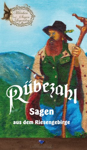 Rübezahl: Sagen aus dem Riesengebirge (Märchen, Sagen und Legenden 4) (German Edition)