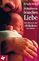 Fr&uuml;hgeborene brauchen Liebe. Was Eltern f&uuml;r ihr 'Fr&uuml;hchen' tun k&ouml;nnen