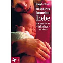 Fr�hgeborene brauchen Liebe. Was Eltern f�r ihr 'Fr�hchen' tun k�nnen