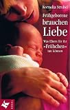 Fr�hgeborene brauchen Liebe. Was Eltern f�r ihr 'Fr�hchen' tun k�nnen