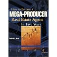 How to Become A Mega-Producer Real Estate Agent in Five Years