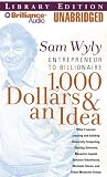 $1,000 and an Idea: How One of America's Most Important Entrepreneurs Founded and Grew His Businesses and Built a Billion-Dollar Fortune