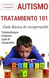 Autismo: Explicado Para Principiantes - Tratamiento definitivo para el autism y guía de recuperación (Técnicas disponibles de prevención y detecci