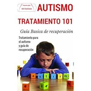 Autismo: Explicado Para Principiantes - Tratamiento definitivo para el autism y guía de recuperación (Técnicas disponibles de prevención y detecci