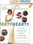Party Hearty: Hot, Sexy, Have-a-Blast Food & Fun All Year Round