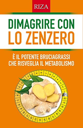 Dimagrire con lo zenzero (Italian Edition)