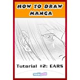 How to Draw Manga Ears: Step by Step Guide To Drawing Manga and Anime Ears For Your Kindle
