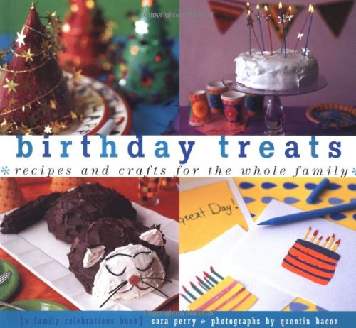 birthday treats recipes and crafts for the whole family treats just great recipes