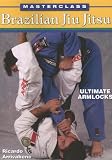 Brazilian Jiu Jitsu: Ultimate Armlocks (Masterclass)