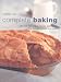Complete Baking: With Over 400 Recipes for Pies, Tarts, Buns, Muffins, Breads, Cookies and Cakes Complete Baking: With Over 400 Recipes for Pies, Tarts, Buns, Muffins, Breads, Cookies and Cakes