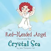 The Red-Headed Angel Discovers the Crystal Sea | [Jane Thompson Pait]