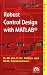 Robust Control Design with MATLAB&reg; (Advanced Textbooks in Control and Signal Processing)