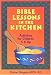 Bible Lessons in the Kitchen: Activities for Children 5 & Up by Elaine Magee
