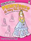 How to Draw Princesses and Other Fairy Tale Pictures (How to Draw (Dover))