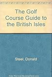 The golf course guide to Britain & Ireland