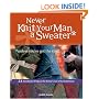 Never Knit Your Man a Sweater (Unless You've Got the Ring)