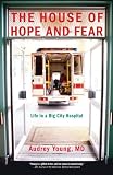 The House of Hope and Fear: Life in a Big City Hospital
