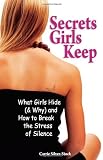 Secrets Girls Keep: What Girls Hide (& Why) and How to Break the Stress of Silence 51rjPPWQ1BL. SL160 Secrets Girls Keep: What Girls Hide (& Why) and How to Break the Stress of Silence