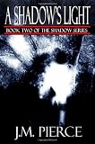 A Shadows Light: Book Two of The Shadow Series